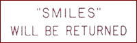 SMILES WILL BE RETURNED